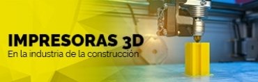 Impresoras 3D en la industria de la construcción